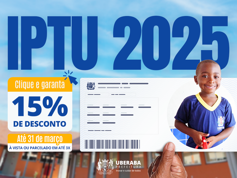 Banner IPTU 2025 da Prefeitura de Uberaba, com o texto destacando (Clique e garanta 15% de desconto), acompanhado de uma criança sorridente usando uniforme escolar.